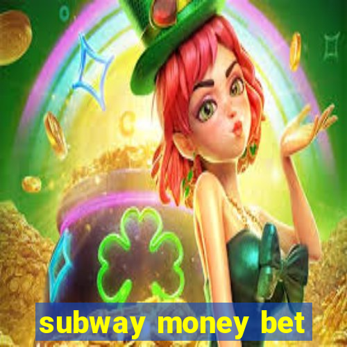 subway money bet